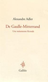 De Gaulle-Mitterrand : une mésentente féconde