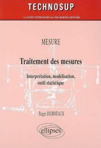 Traitement des mesures : interprétation, modélisation, outil statistique