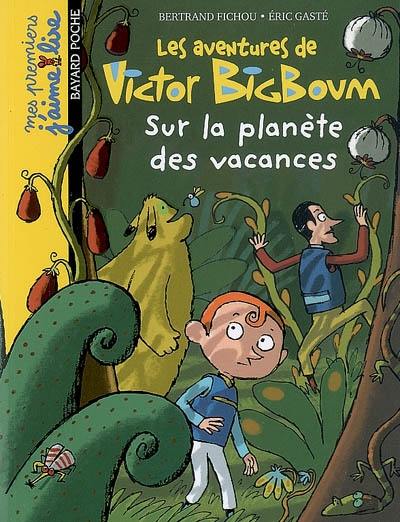 Les aventures de Victor Bigboum. Vol. 5. Sur la planète des vacances