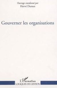 Gouverner les organisations : série thématique du séminaire CONDOR (Contradictions et dynamique des organisations), 2003-2004