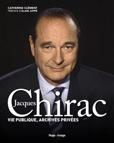 Jacques Chirac : vie publique, archives privées