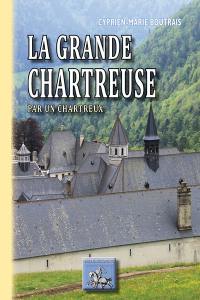 La Grande Chartreuse par un chartreux