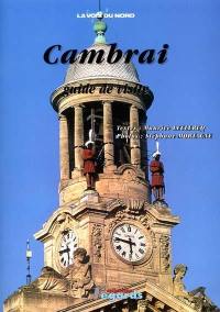 Cambrai : guide de visite