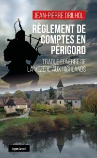 Règlement de comptes en Périgord : traque funèbre entre Vézère et Highlands