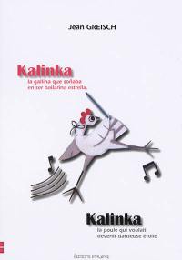 Kalinka : la poule qui voulait devenir danseuse étoile. Kalinka : la gallina que sonaba en ser bailarina estrella