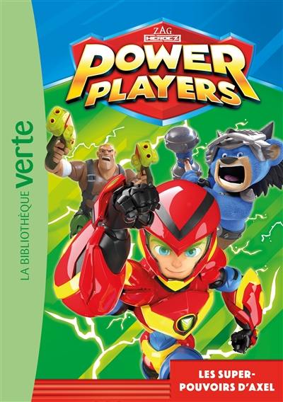 Power Players. Vol. 1. Les super-pouvoirs d'Axel