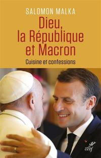 Dieu, la République et Macron : cuisine et confessions