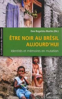 Etre Noir au Brésil aujourd'hui : identités et mémoires en mutation