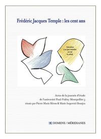 Frédéric Jacques Temple : les cent ans : actes de la journée d'étude de l'université Paul-Valéry Montpellier 3, 18 septembre 2021