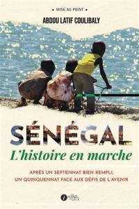 Sénégal : l'histoire en marche : après un septennat bien rempli, un quinquennat face aux défis de l'avenir