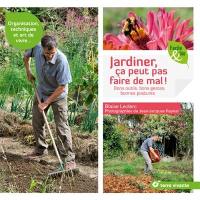 Jardiner, ça peut pas faire de mal ! : bons outils, bons gestes, bonnes postures