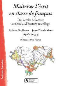 Maîtriser l'écrit en classe de français : des cercles de lecture aux cercles d'écriture au collège