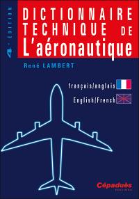 Dictionnaire technique de l'aéronautique : anglais-français, français-anglais. Technical dictionary of aeronautics : English-French, French-English