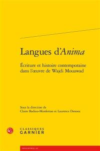 Langues d'Anima : écriture et histoire contemporaine dans l'oeuvre de Wajdi Mouawad