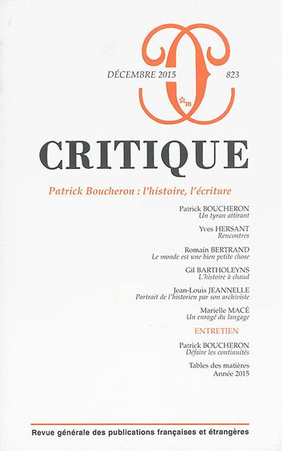 Critique, n° 823. Patrick Boucheron : l'histoire, l'écriture