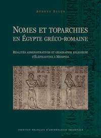 Nomes et toparchies en Egypte gréco-romaine : réalités administratives et géographie religieuse d’Eléphantine à Memphis