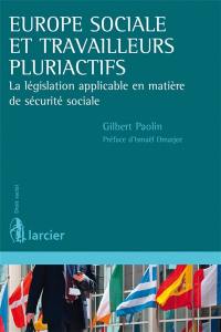 Europe sociale et travailleurs pluriactifs : la législation applicable en matière de sécurité sociale