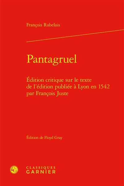 Pantagruel : édition critique sur le texte de l'édition publiée à Lyon en 1542 par François Juste