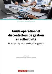 Guide opérationnel du contrôleur de gestion en collectivité : fiches pratiques, conseils, témoignages