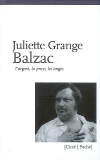 Balzac : l'argent, la prose, les anges