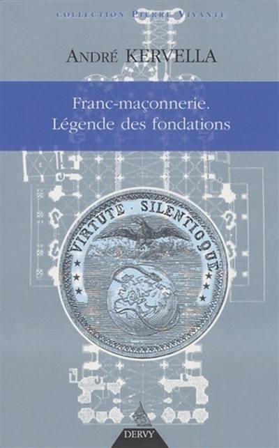 Franc-maçonnerie : la légende des fondations
