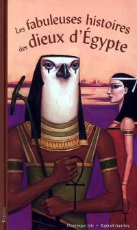 Les fabuleuses histoires des dieux d'Egypte