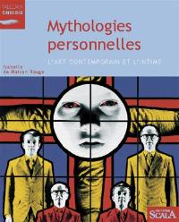 Mythologies personnelles : l'art contemporain et l'intime