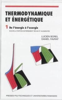 Thermodynamique et énergétique. Vol. 1. De l'énergie à l'exergie