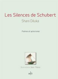 Les silences de Schubert : poèmes et aphorismes
