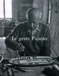 Le geste Picasso : exposition, Galerie d'art du Conseil Général d'Aix-en-Provence, 10 juillet-27 septembre 2009