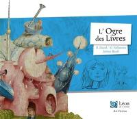 L'ogre des livres : un voyage dans les oeuvres de Jérôme Bosch