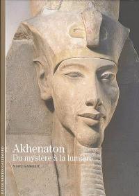 Akhenaton : du mystère à la lumière