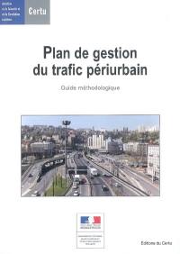 Plan de gestion du trafic périurbain : guide méthodologique