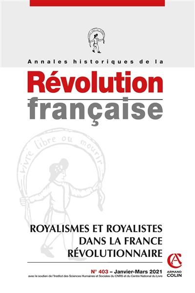 Annales historiques de la Révolution française, n° 403. Royalismes et royalistes dans la France révolutionnaire