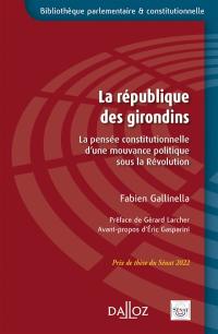 La république des Girondins : la pensée constitutionnelle d'une mouvance politique sous la Révolution