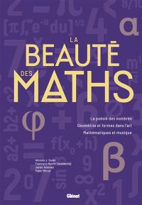 La beauté des maths : la poésie des nombres, géométrie et formes dans l'art, mathématiques et musique