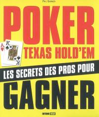 Poker Texas hold'em : les secrets des pros pour gagner
