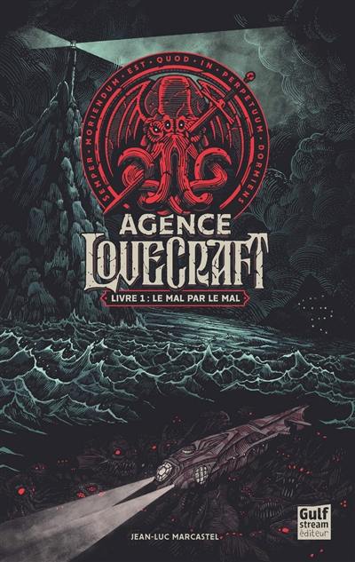 Agence Lovecraft. Vol. 1. Le mal par le mal
