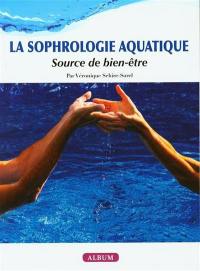 La sophrologie aquatique : source de bien-être : album