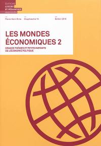 Les mondes économiques : grands thèmes et petits instants de l'économie politique. Vol. 2. Chapitres 8 à 15