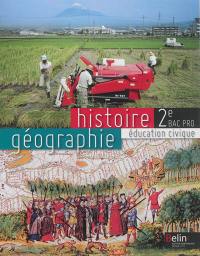 Histoire géographie, éducation civique 2de bac pro : livre de l'élève