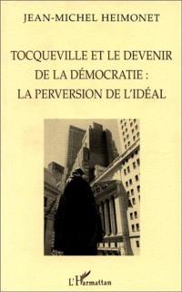 Tocqueville et le devenir de la démocratie : la perversion de l'idéal