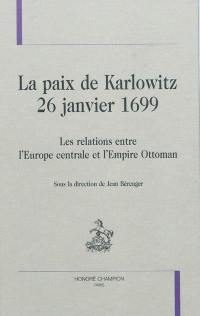 La paix de Karlowitz, 26 janvier 1699 : les relations entre l'Europe centrale et l'Empire ottoman