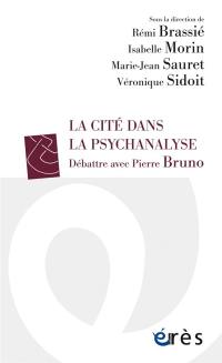 La cité dans la psychanalyse : débattre avec Pierre Bruno