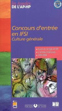 Concours d'entrée en IFSI : culture générale : sujets et corrigés 2003-2006