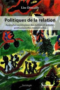 Politiques de la relation : approche sociologique des métiers et activités professionnelles relationnelles