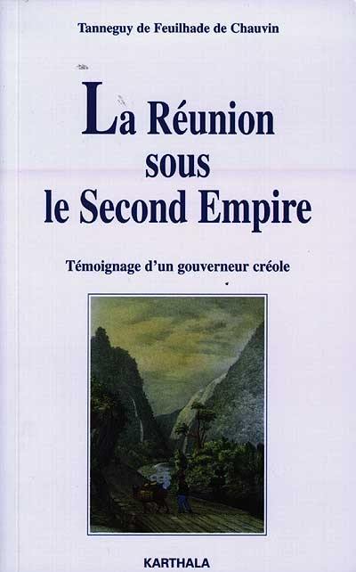 La Réunion sous le second Empire : témoignage d'un gouverneur créole