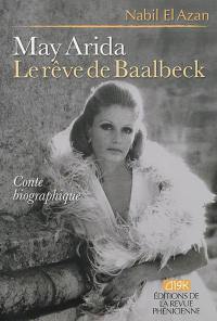 May Arida, le rêve de Baalbeck : conte biographique