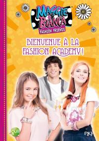 Maggie & Bianca : fashion friends. Vol. 2. Bienvenue à la Fashion academy !