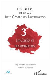 Cahiers de la LCD (Les), n° 3. Laï-cité(s) et discrimination(s)